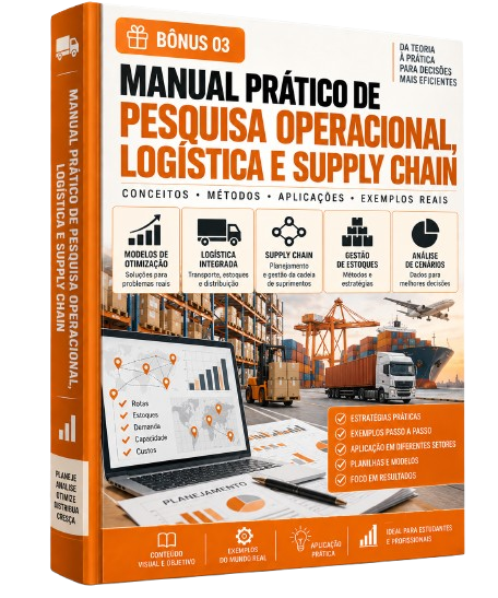 Bônus 03 - Manual Prático de Pesquisa Operacional, Logística e Supply Chain